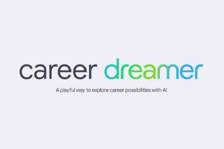 Career Dreamer؛ ابزار هوش مصنوعی جدید گوگل برای کمک به جویندگان کار